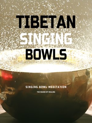 cover image of Tibetan Singing Bowls *** Singing Bowl Meditation